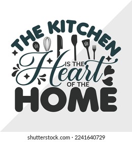 The Kitchen Is The Heart Of The Home SVG Printable Vector Illustration