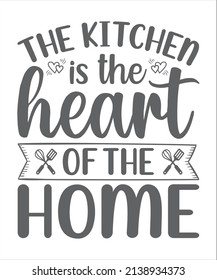 The kitchen is the heart of the home SVG T-Shirt Design. svg