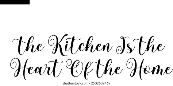 the kitchen is the heart of the home Travel Saying Typography Text
