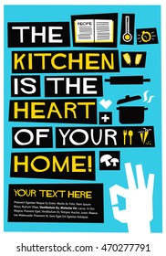 The Kitchen Is the Heart of Your Home! (Flat Style Vector Illustration Cooking Quote Poster Design) with Text Box