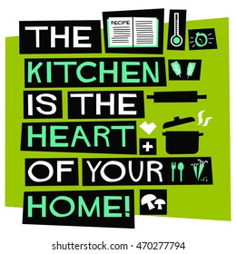 The Kitchen Is the Heart of Your Home! (Flat Style Vector Illustration Cooking Quote Poster Design)