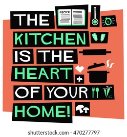 The Kitchen Is the Heart of Your Home! (Flat Style Vector Illustration Cooking Quote Poster Design)