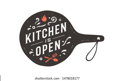 Kitchen is Open. Wall decor, poster, sign, quote. Poster for kitchen design with cutting board and calligraphy lettering text Kitchen is open. Vintage typography. Vector Illustration