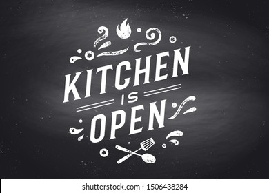 Kitchen Open. Wall decor, poster, sign, quote. Poster for kitchen design with calligraphy lettering text Kitchen open. Chalkboard background. Vintage typography. Vector Illustration