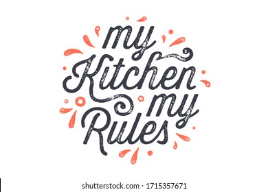 Kitchen poster. Kitchen wall decor, sign, quote. Poster for kitchen design, calligraphy lettering text My Kitchen My Rules on white background. Vintage typography. Vector Illustration