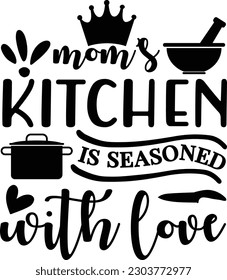 Mom’s kitchen is seasoned with love ,Kitchen SVG Design Bundle, Cooking T-shirt Design, Kitchen Design Bundle. Hand drawn lettering poster for home décor of restaurant advertising. T-Shirt Typography 