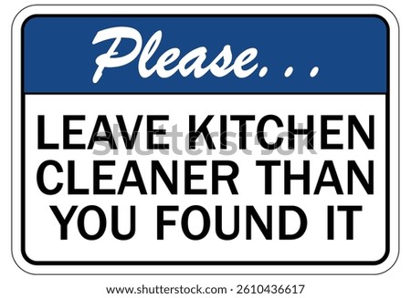 Kitchen sign leave kitchen cleaner than you found it