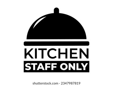 Kitchen Staff Chef Only Sign Decoration Black White Printable illustration vector