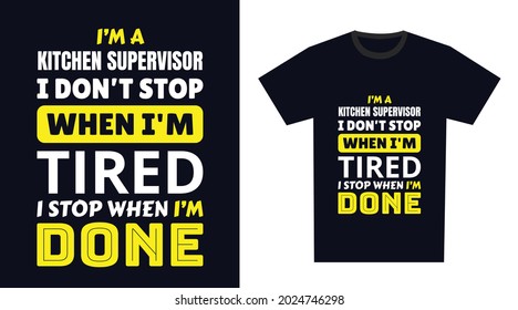 supervisor de cocina T Shirt Design. Soy un supervisor de cocina que no paro cuando estoy cansado, paro cuando termine