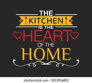 Kitchen vintage Design. The kitchen is the heart of the home. Hand drawn lettering poster for home decor of restaurant advertising. T-Shirt Typography Design. Vector Illustration Symbol Icon Design.