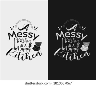 
Kitchen vintage Design. A Messy Kitchen Is A Happy Kitchen. Hand drawn lettering poster for home decor of restaurant advertising. T-Shirt Typography Design. Vector Illustration Symbol Icon Design.