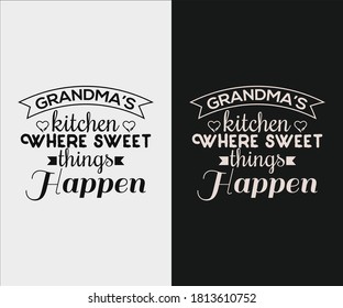 Kitchen Vintage Design. Grandma’s Kitchen Where Sweet Things Happen. Hand Drawn Lettering Poster For Home Decor Of Restaurant Advertising. T-Shirt Typography Design. Vector Illustration Symbol Design.