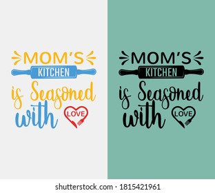 Kitchen vintage Design.Mom’s kitchen is Seasoned with love. Hand drawn lettering poster for home decor of restaurant advertising. T-Shirt Typography Design. Vector Illustration Symbol Icon Design.