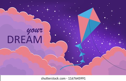 Kite flying in the night sky. Background of stars and clouds. Text inscription your dream. A symbol of the realization of a dream. Bold dreams. Vector illustration