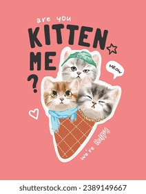 kitten slogan with cute kittens in icecream cone cartoon vector illustration