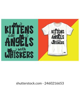 Kittens are angels with whiskers, T shirt design