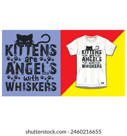 Kittens are angels with whiskers, T shirt design