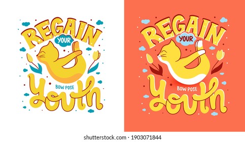 Kitty is doing yoga with lettering phrase - Regain your youth. The cartoonish animal is in a bow pose for health. The flat emblem is a vector illustration for t-shirt designs.