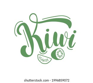 Kiwi Fruit Color Vector Illustration With Calligraphic Inscription Text, Hand Drawn Lettering, Template, Badge, Icon,tag.