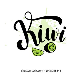 Kiwi Fruit Color Vector Illustration With Calligraphic Inscription Text, Hand Drawn Lettering, Template, Badge, Icon,tag.