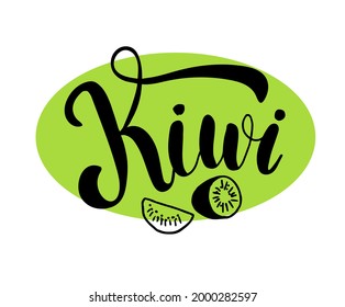 Kiwi Fruit Color Vector Illustration With Calligraphic Inscription Text, Hand Drawn Lettering, Template, Badge, Icon,tag.