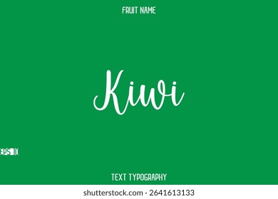 Kiwi    -Fruit Name In Modern Stylish Typography Text 