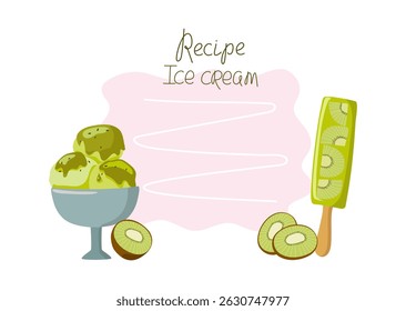 Kiwi ice cream recipe. Fruity ice cream on a stick, ice cream balls with sauce in a cup. Cold summer dessert, ice. Poster with space for text. Handwritten lettering. Color illustration, cooking. food.