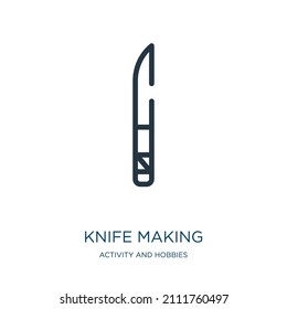 knife making thin line icon. knife, food linear icons from activity and hobbies concept isolated outline sign. Vector illustration symbol element for web design and apps.