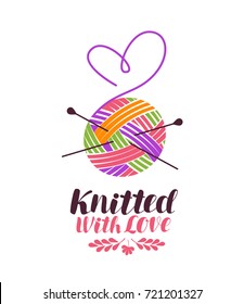 Knit, knitting logo or label. Knitted with love, lettering. Vector illustration