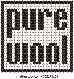 Knitted Text. Pure wool. In black and white colors. Vector illustration