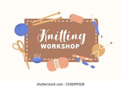 Knitted workshop illustration with typography. Handmade master class flat vector illustration. Tools and equipment for knitting. Needles, skeins of wool and scissors. Creative handicraft.