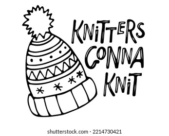 Knitters gonna knit sign for handmade products. Hand drawn lettering with wool knitted cap sketch. Logo for your product, shop, labels or badges, personal site. Vector knitting tag isolated on white.