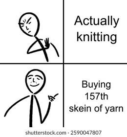 Knitting addiction - buying enormous supply of yarn for knitting hobby. Funny meme for social media sharing.