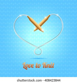 Knitting bamboo needles in form of heart on the blue background. Vector illustration.