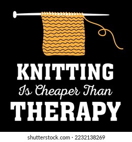 Knitting is cheaper than therapy. Funny knitting quote design