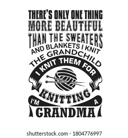 Knitting Quote. There s only one thing more beautiful than the sweaters
