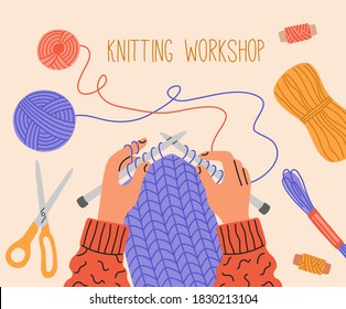 Knitting workshop, hands hold needles, process. Top view of yarn and balls of thread. Modern illustration in flat cartoon style. 