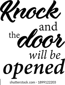 Knock and the door will be opened, Christian Faith, Typography for print or use as poster, card, flyer or T Shirt