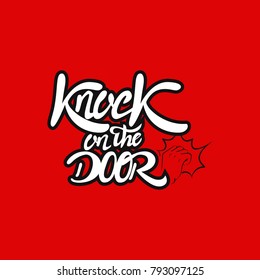 Knock on the door typographic, Hand lettering art warning quotes. Illustration text for prints on t-shirts, posters, stickers and wall decals