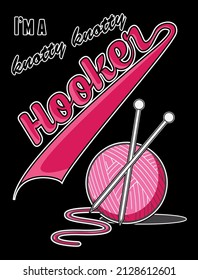 I'm a knotty knotty hooker. Funny crochet knitting quote vector design.