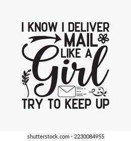 I know I deliver mail like a girl, try to keep up