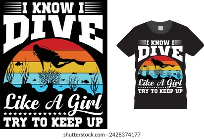 I Know I Dive Like A Girl Try To Keep Up, just my dive buddy, What's Your Superpower, Scuba Diving T Shirts design. Creative, typography, Illustration, vector t shirt design template,  