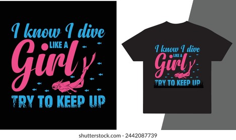 I know I dive like a girl try to keep up vector t shirt design