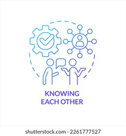 Know each other blue gradient concept icon. Build strong relationship tip. Expand professional network abstract idea thin line illustration. Isolated outline drawing. Myriad Pro-Bold font used