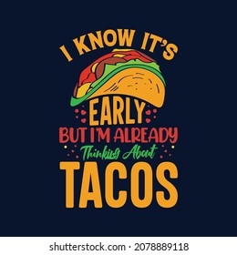 I know it's early but I'm already thinking about tacos t-shirt