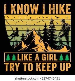 I Know I Hike Like A Girl Try To Keep Up, Vintage Hiking T-Shirt, Adventure T-Shirt, Mountain T-Shirt, Retro T-Shirt.