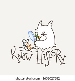Know History. Cute owl in line style with quote. Print for poster, t-shirt, logo, stiker, textile or bags. Vector illustration