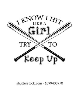 I Know I hit like a girl try to keep up lettering, baseball t-shirt design, typography design - Vector Illustration