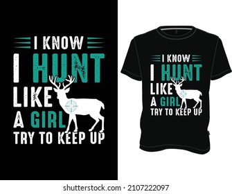 I Know I Hunt like a Girl try to keep up T-Shirt, Hunting T-shirt Design Graphic Vector.