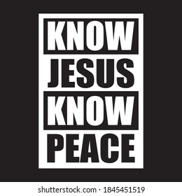 Know Jesus Know Peace T Shirt Design Vector, Christian T Shirt Design